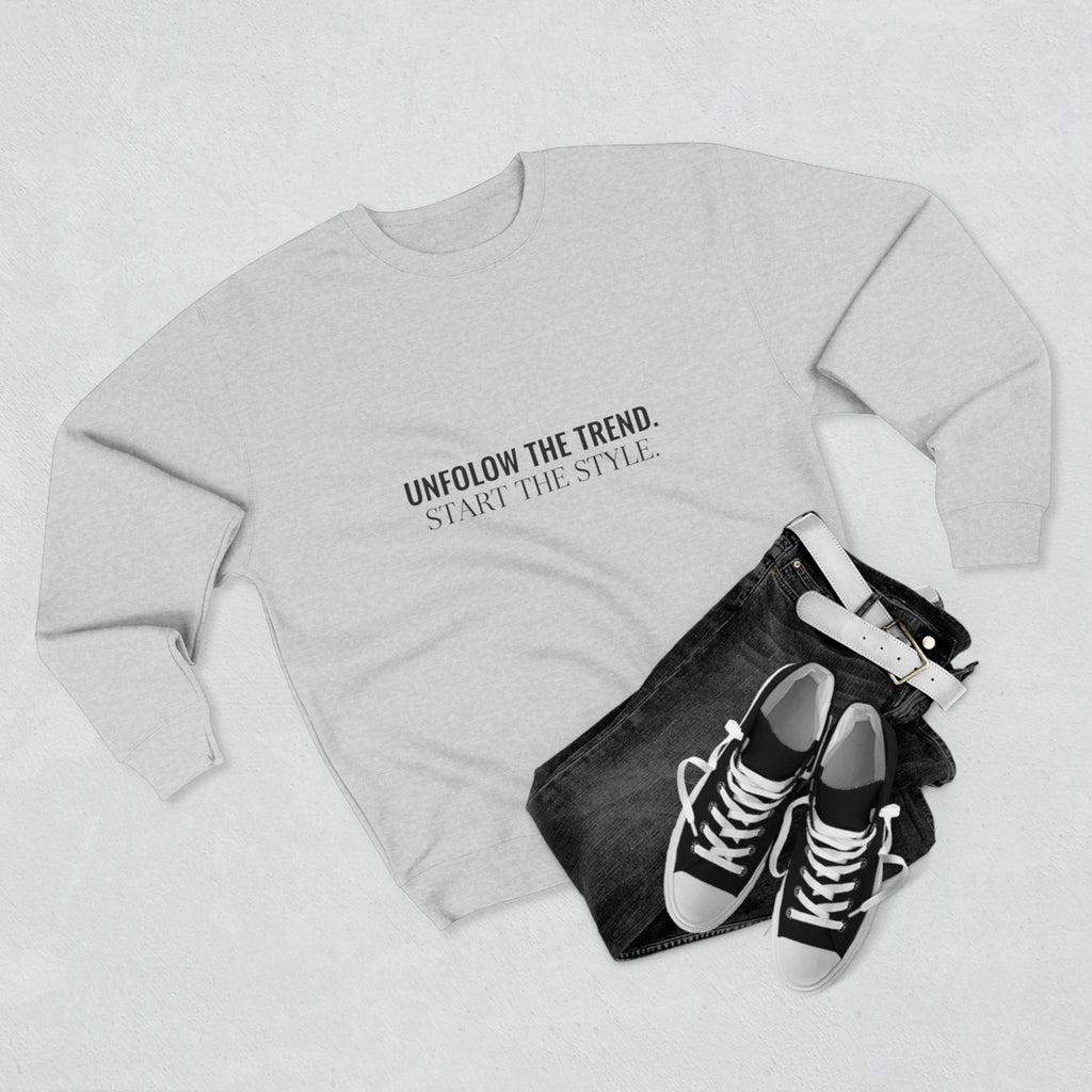 Minimalist Crewneck Sweatshirt — “Unfollow The Trend. Embrace The Style.”