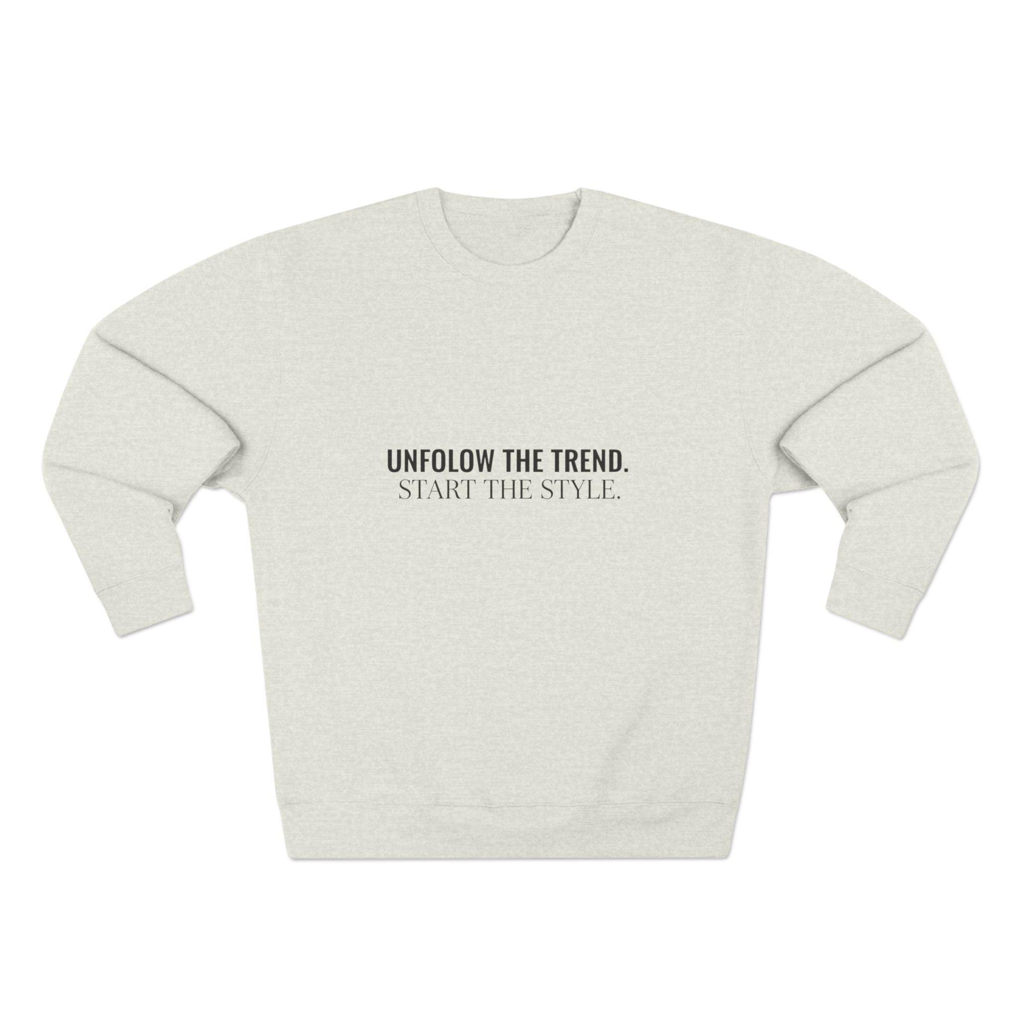Minimalist Crewneck Sweatshirt — “Unfollow The Trend. Embrace The Style.”