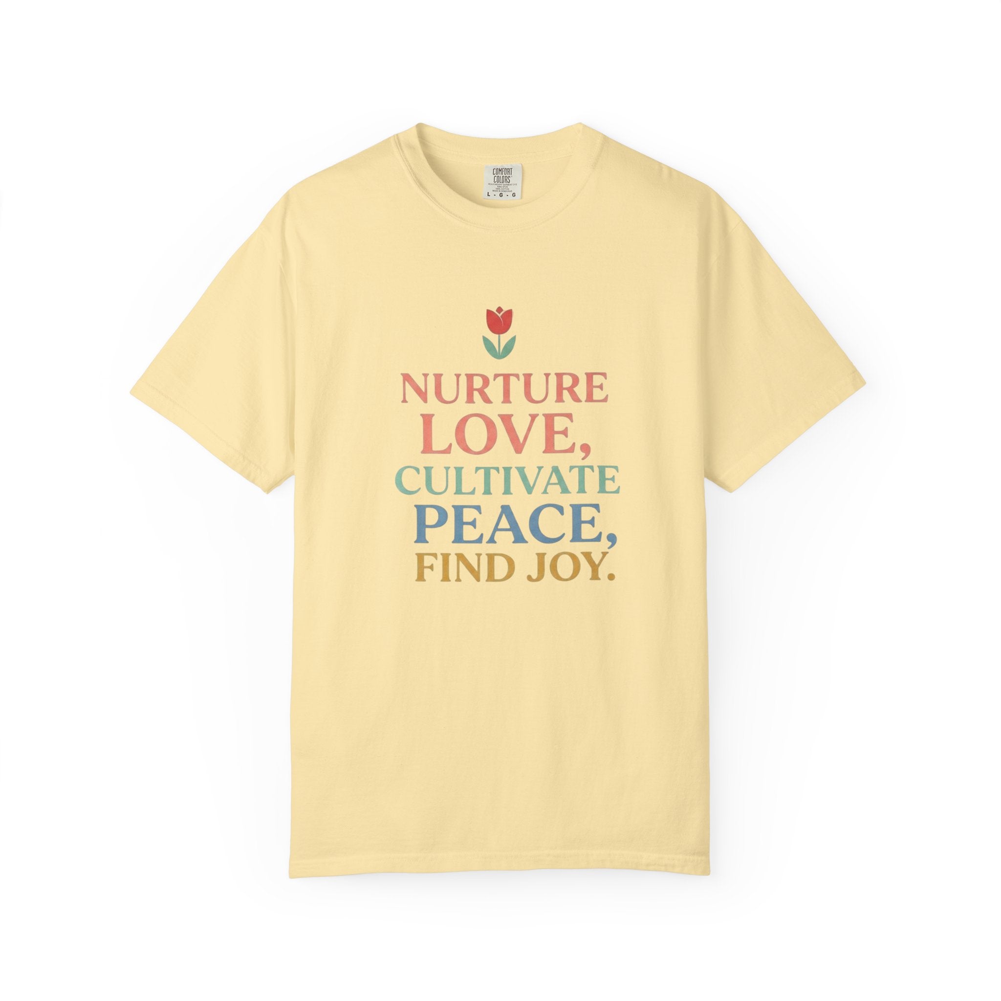 Nurture Love Cultivate Peace Find Joy T-Shirt
