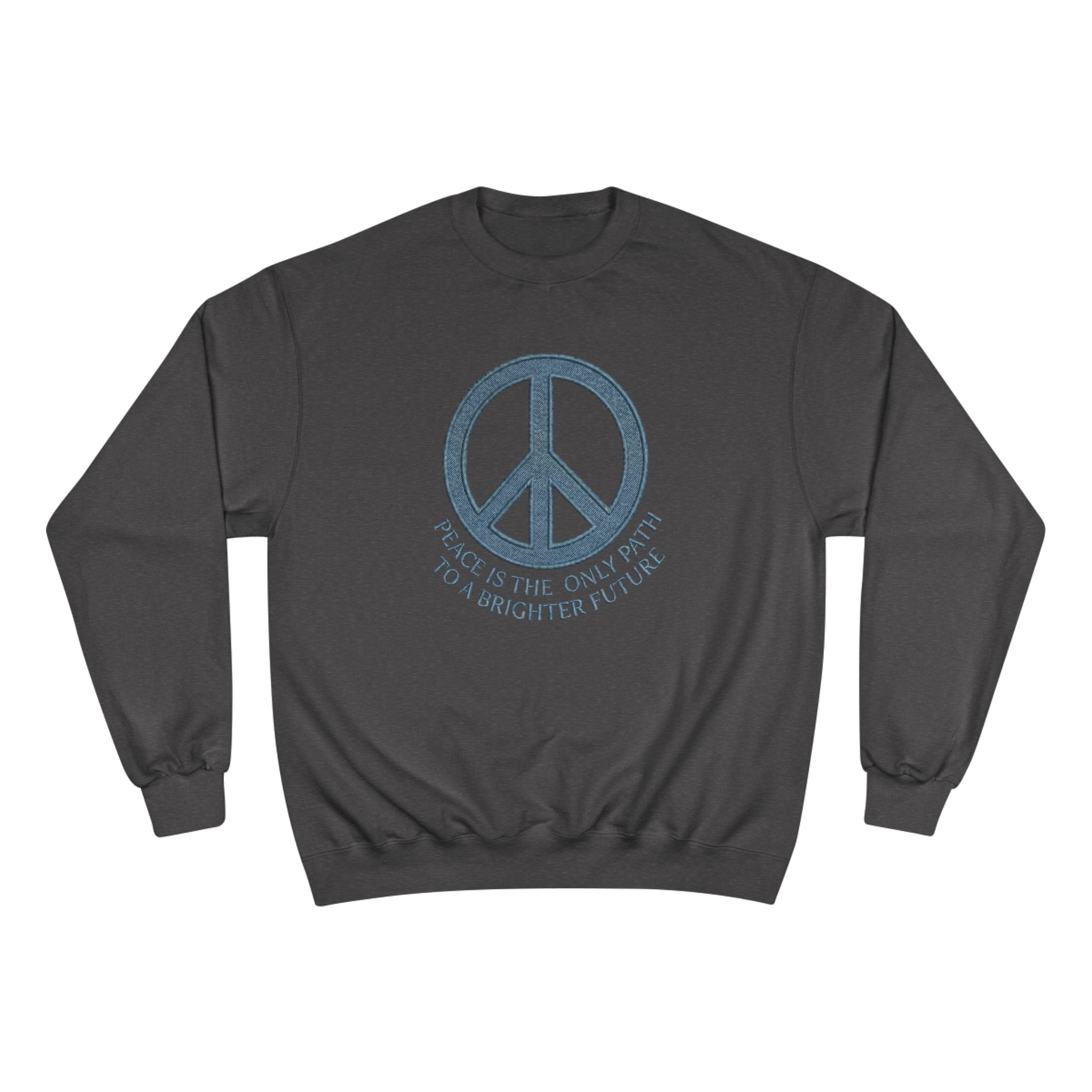 Peace Symbol Sweatshirt — "Peace Is The Only Path To A Brighter Future" Crewneck