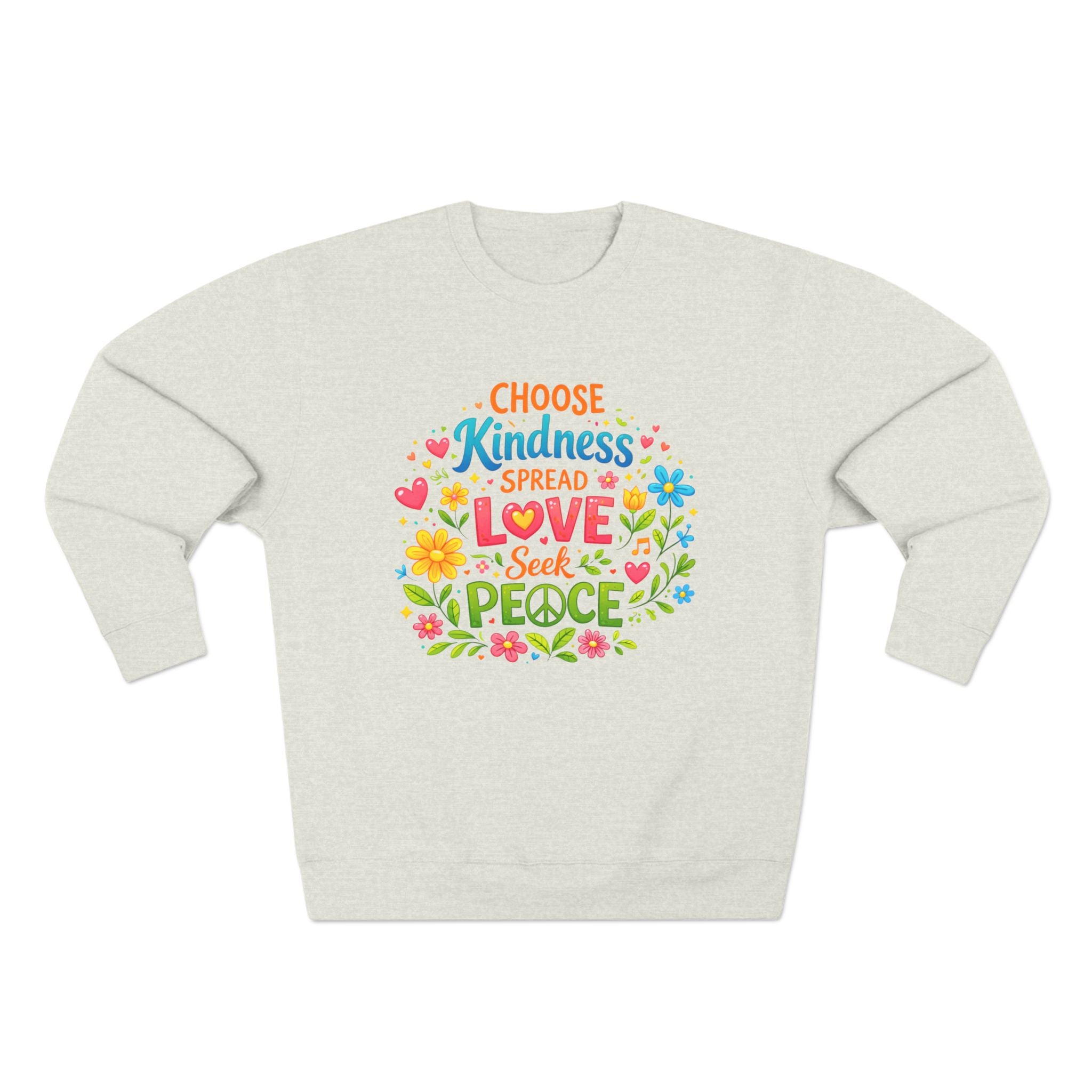 Kindness Love Peace Sweatshirt – "Choose Kindness, Spread Love, Seek Peace" Graphic Crewneck