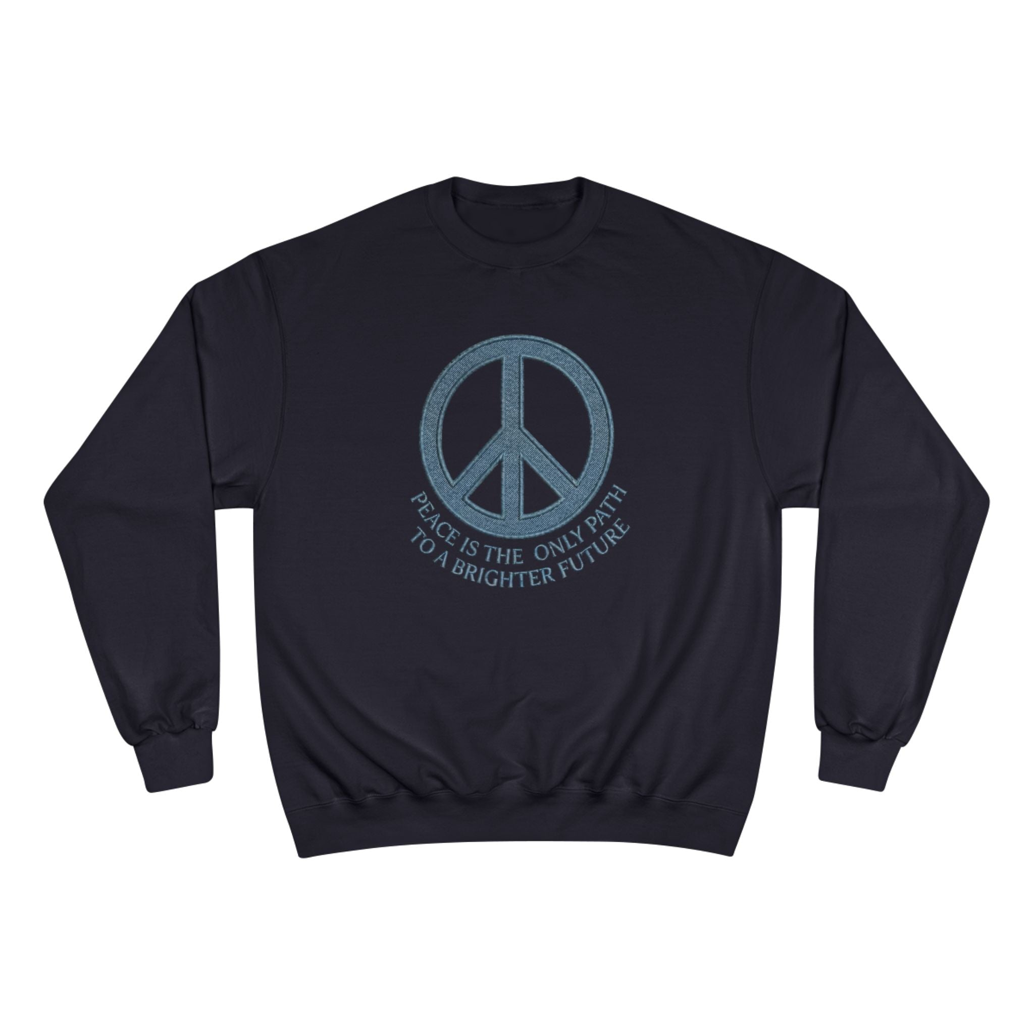 Peace Symbol Sweatshirt — "Peace Is The Only Path To A Brighter Future" Crewneck