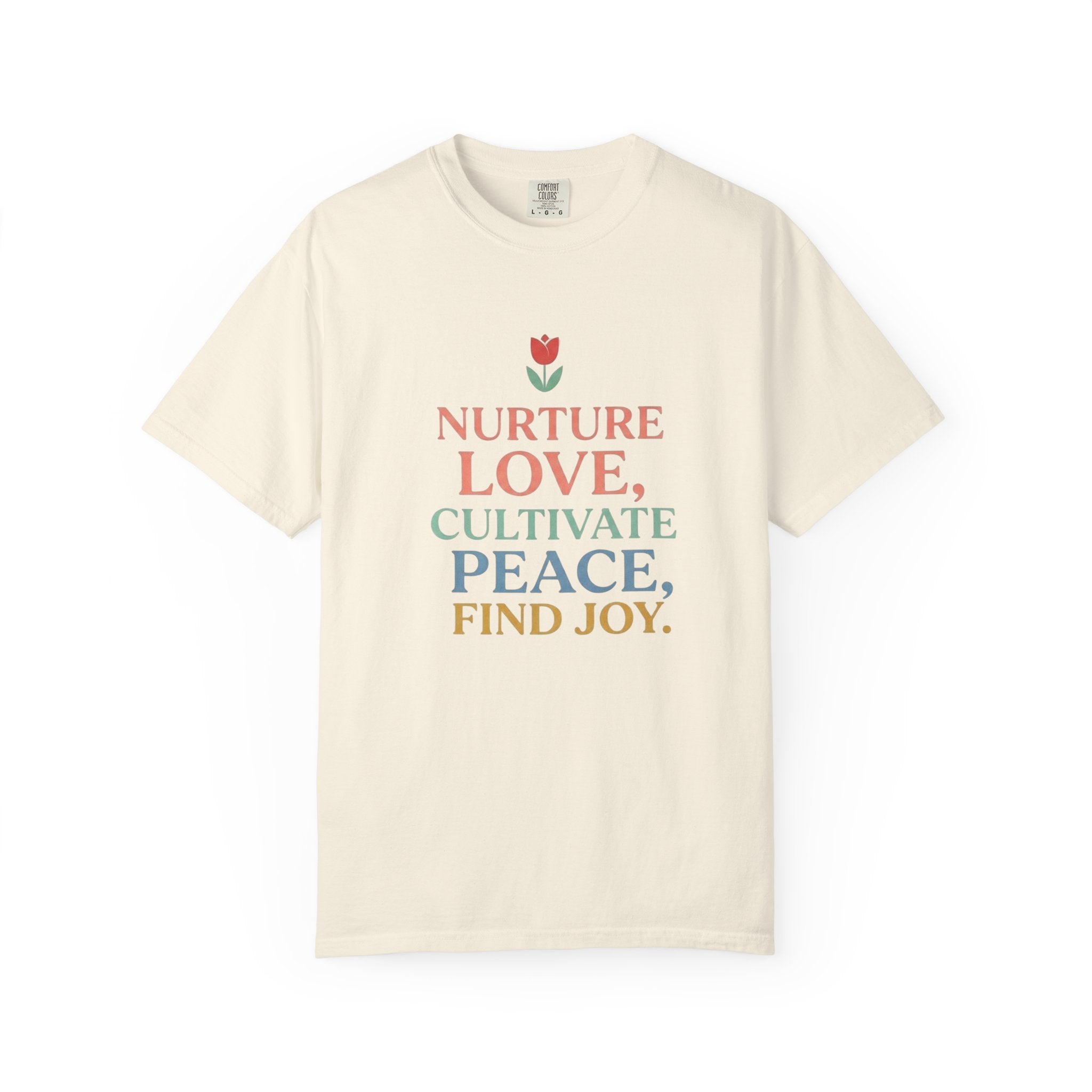 Nurture Love Cultivate Peace Find Joy T-Shirt