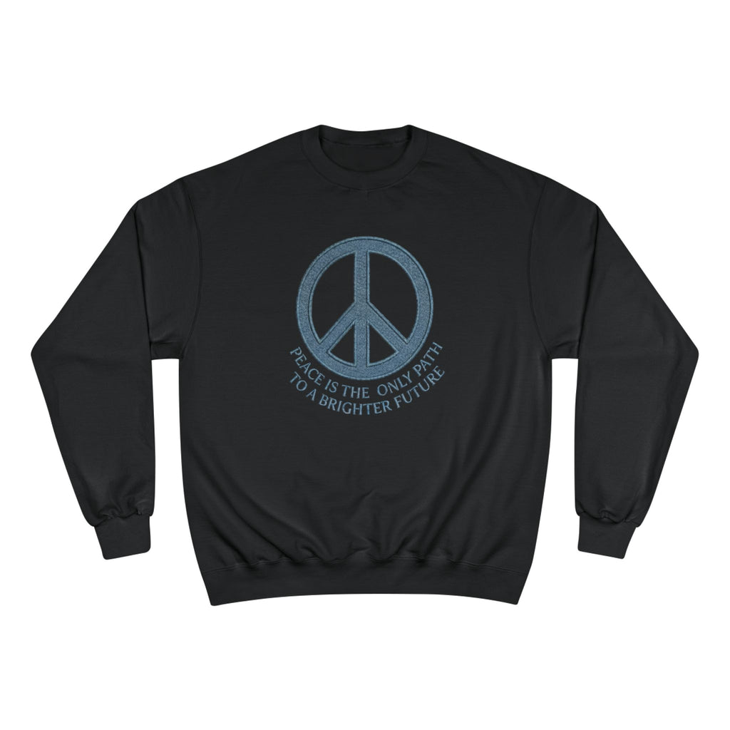 Peace Symbol Sweatshirt — "Peace Is The Only Path To A Brighter Future" Crewneck