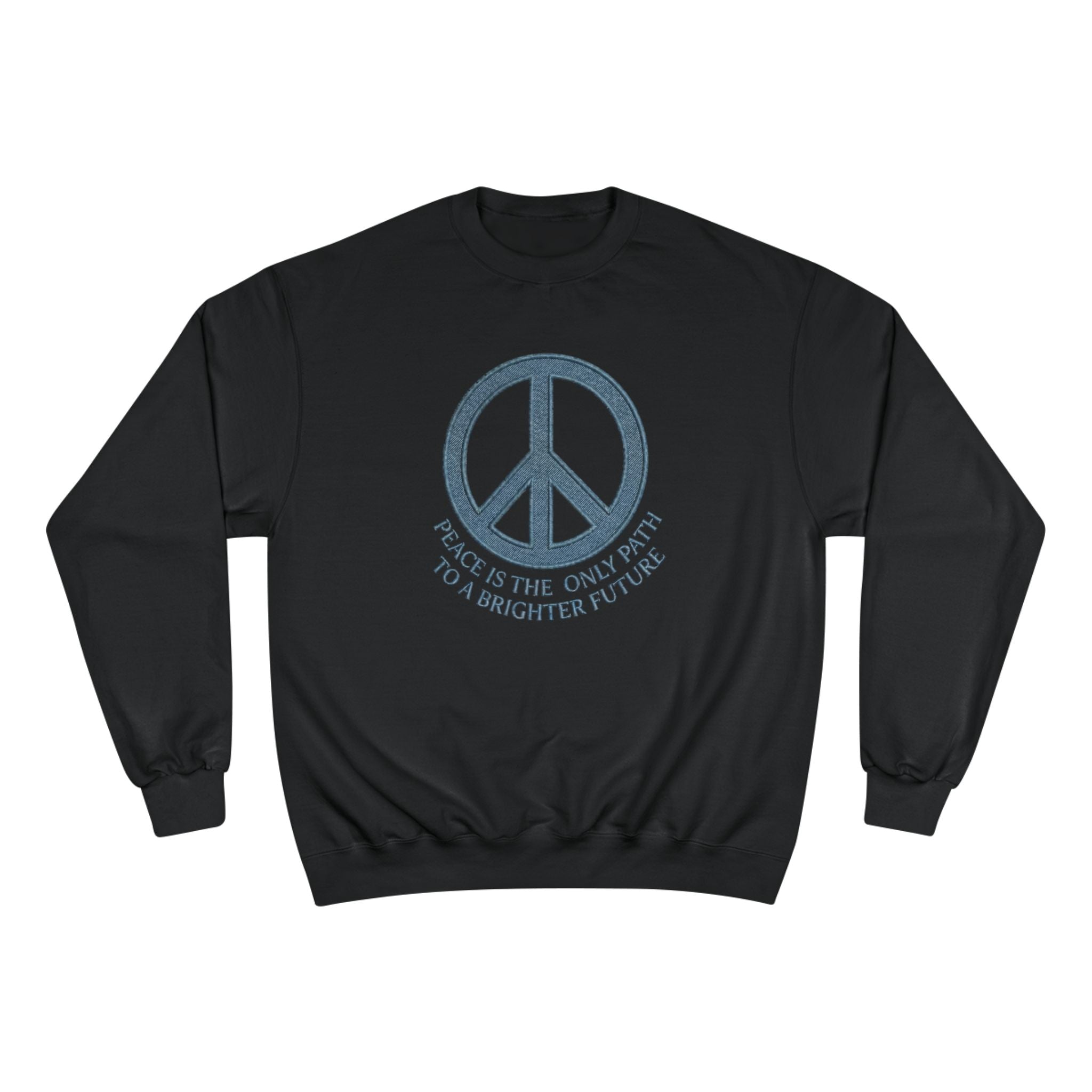 Peace Symbol Sweatshirt — "Peace Is The Only Path To A Brighter Future" Crewneck
