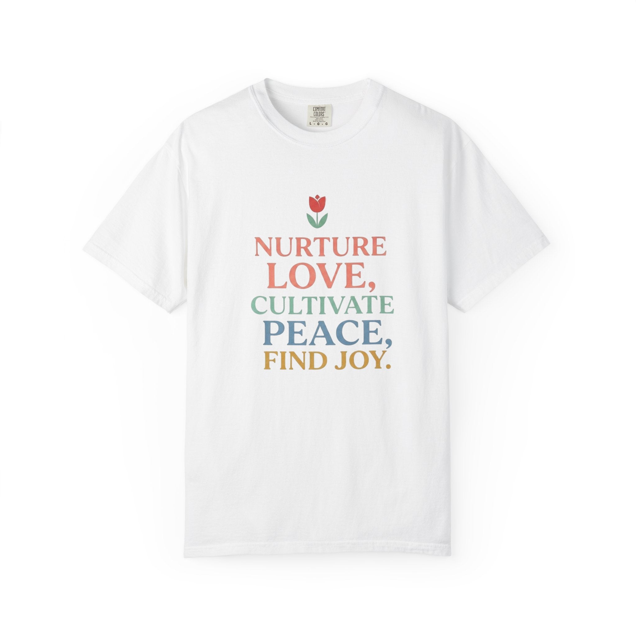 Nurture Love Cultivate Peace Find Joy T-Shirt