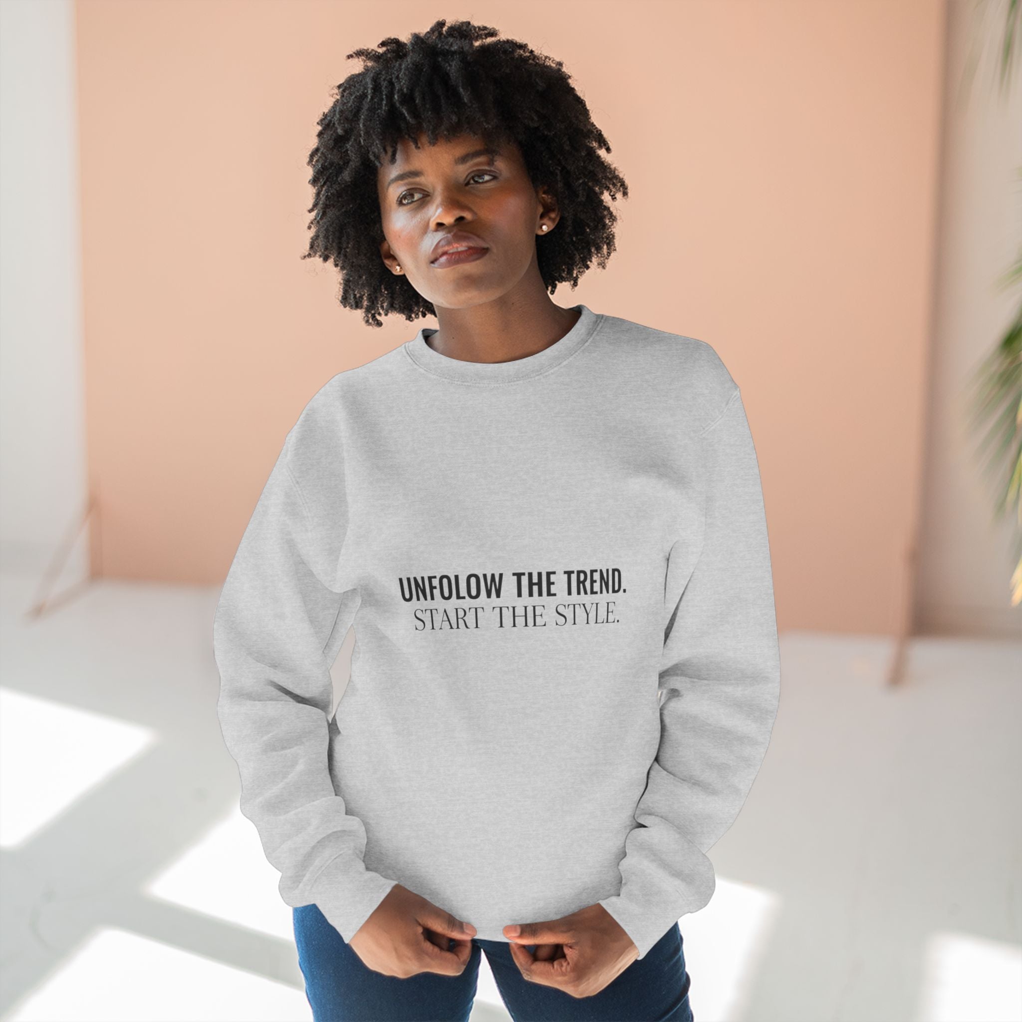 Minimalist Crewneck Sweatshirt — “Unfollow The Trend. Embrace The Style.”