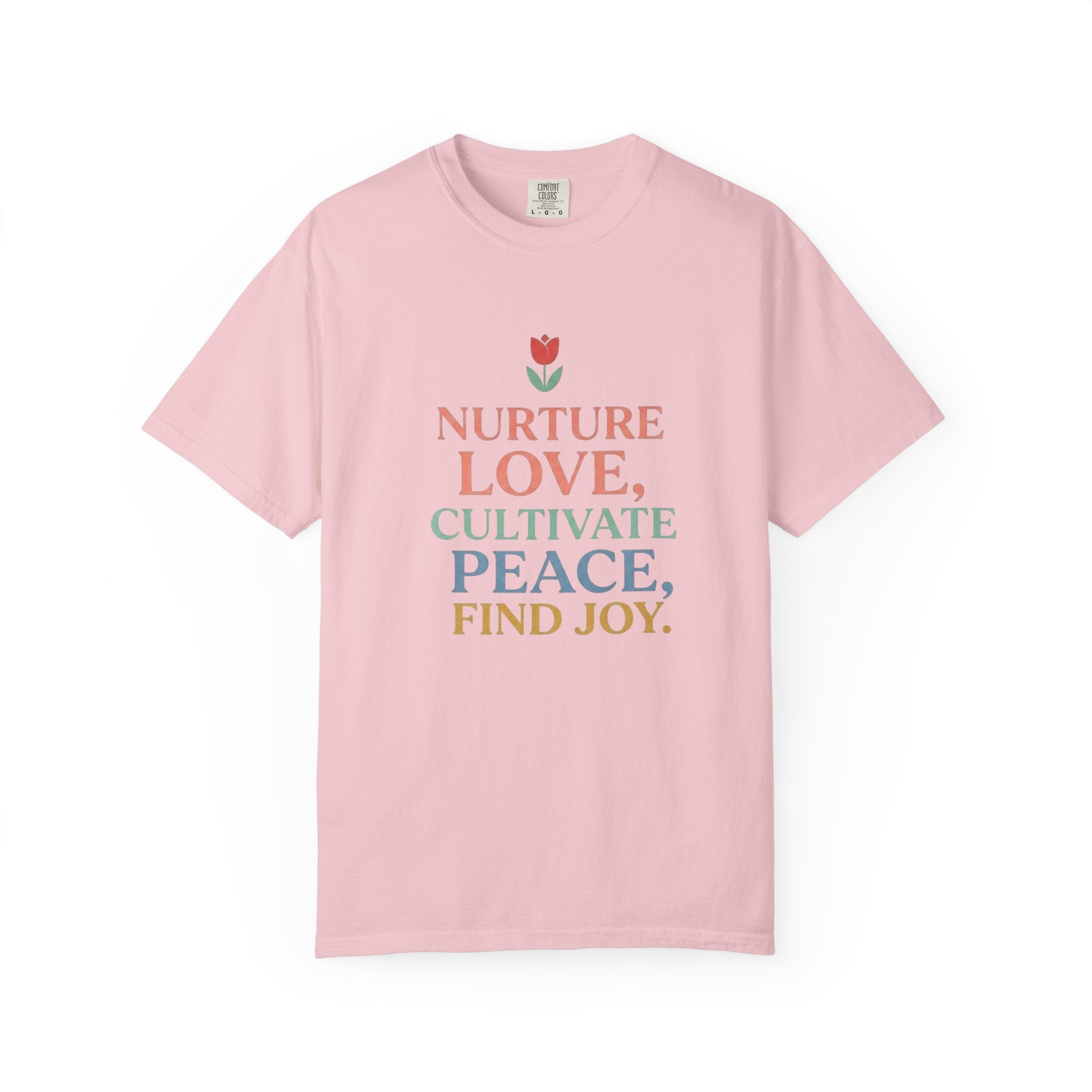 Nurture Love Cultivate Peace Find Joy T-Shirt