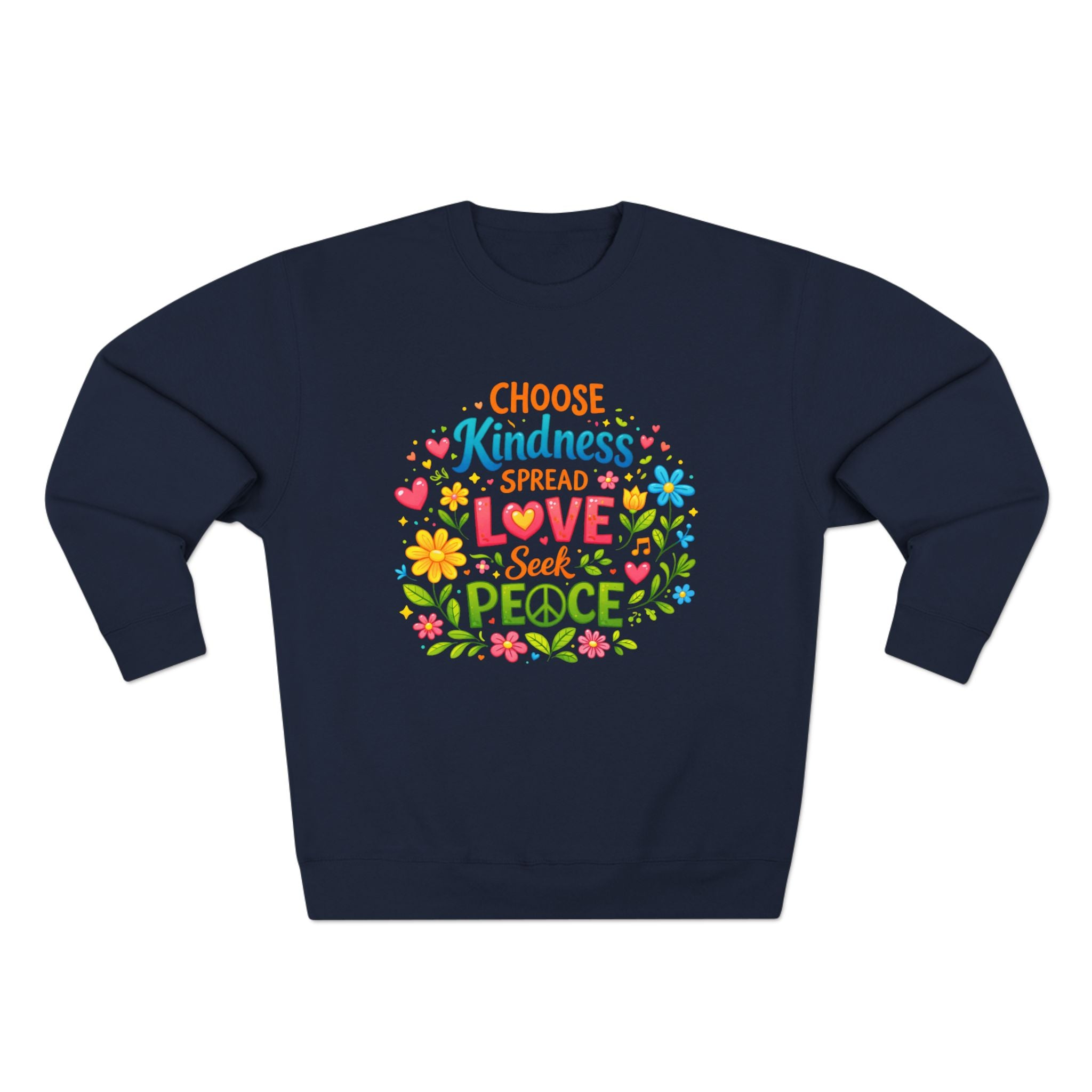 Kindness Love Peace Sweatshirt – "Choose Kindness, Spread Love, Seek Peace" Graphic Crewneck