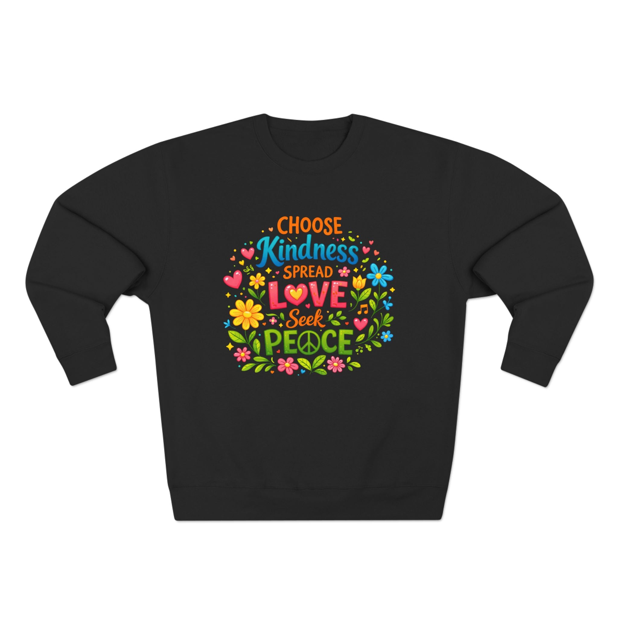 Kindness Love Peace Sweatshirt – "Choose Kindness, Spread Love, Seek Peace" Graphic Crewneck