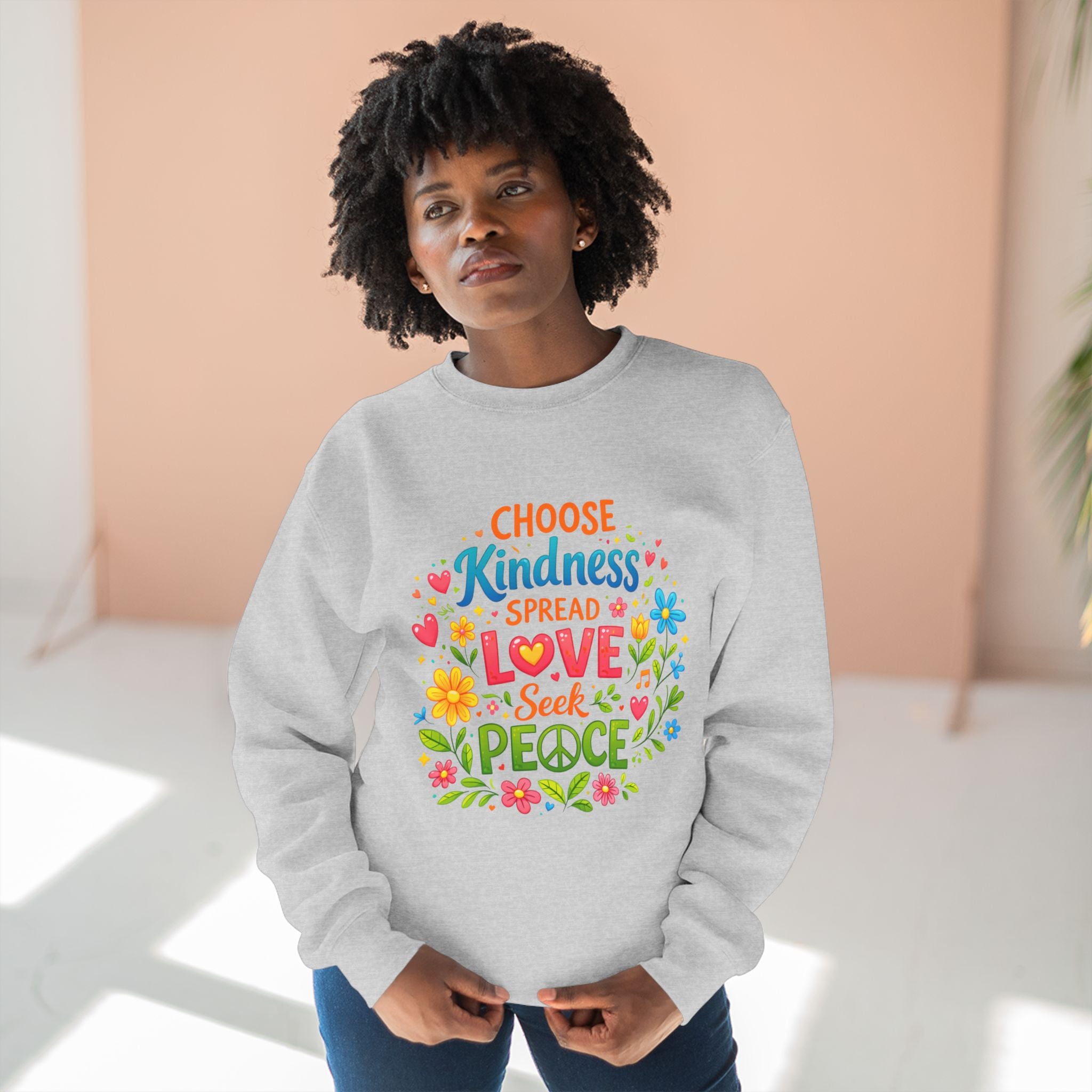 Kindness Love Peace Sweatshirt – "Choose Kindness, Spread Love, Seek Peace" Graphic Crewneck