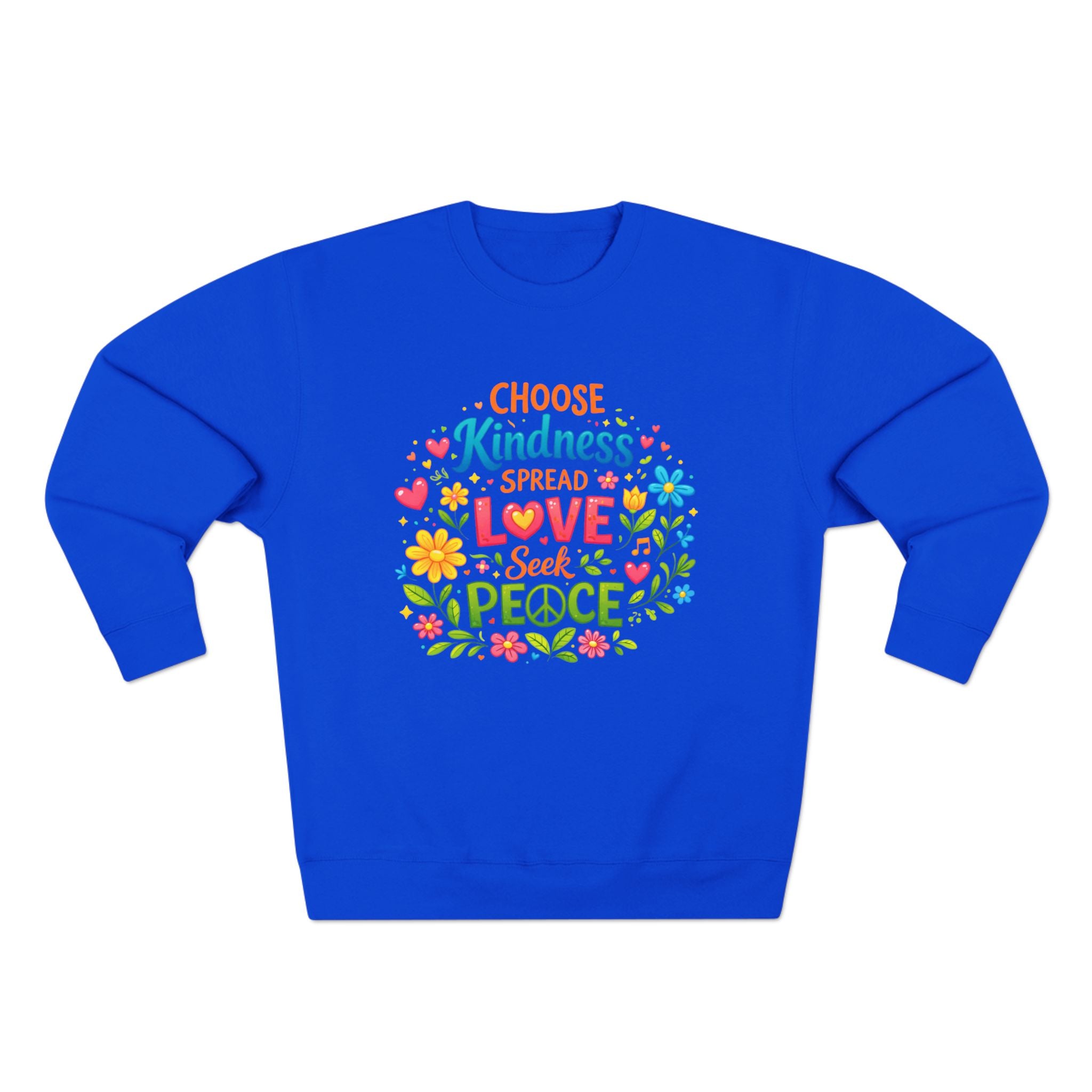 Kindness Love Peace Sweatshirt – "Choose Kindness, Spread Love, Seek Peace" Graphic Crewneck