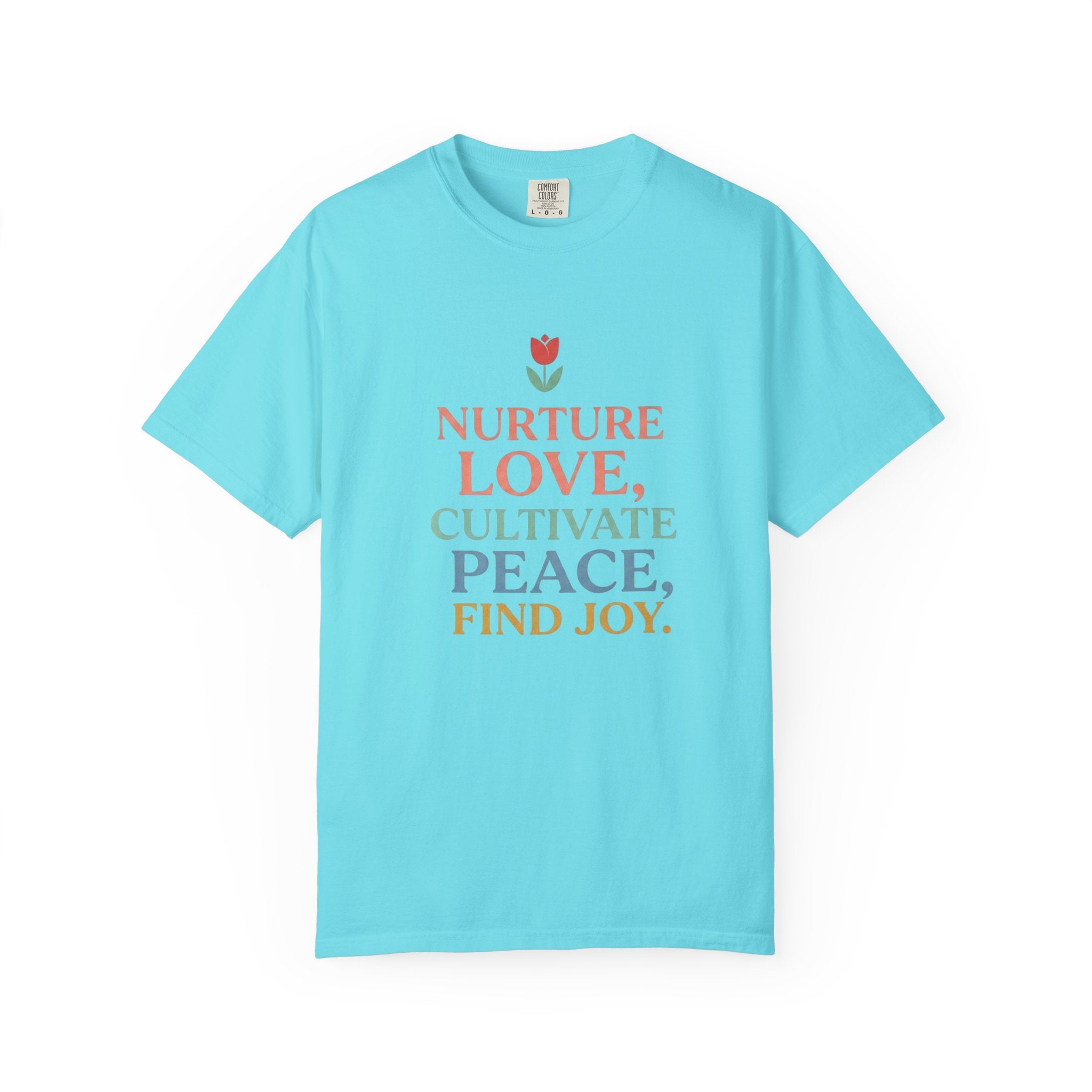 Nurture Love Cultivate Peace Find Joy T-Shirt