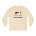 Long Sleeve Tee — "Style is a Way to Say Who You Are" Casual Graphic Shirt