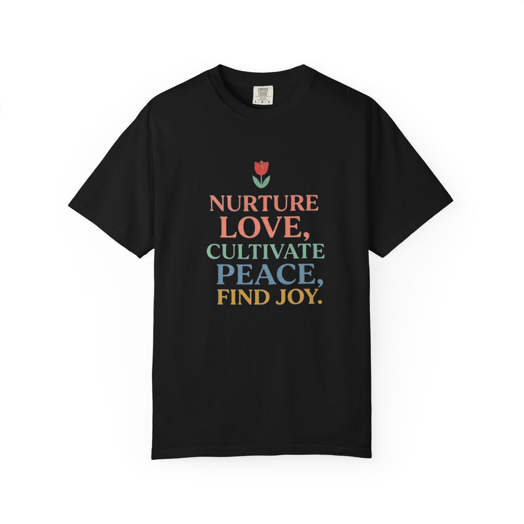 Nurture Love Cultivate Peace Find Joy T-Shirt