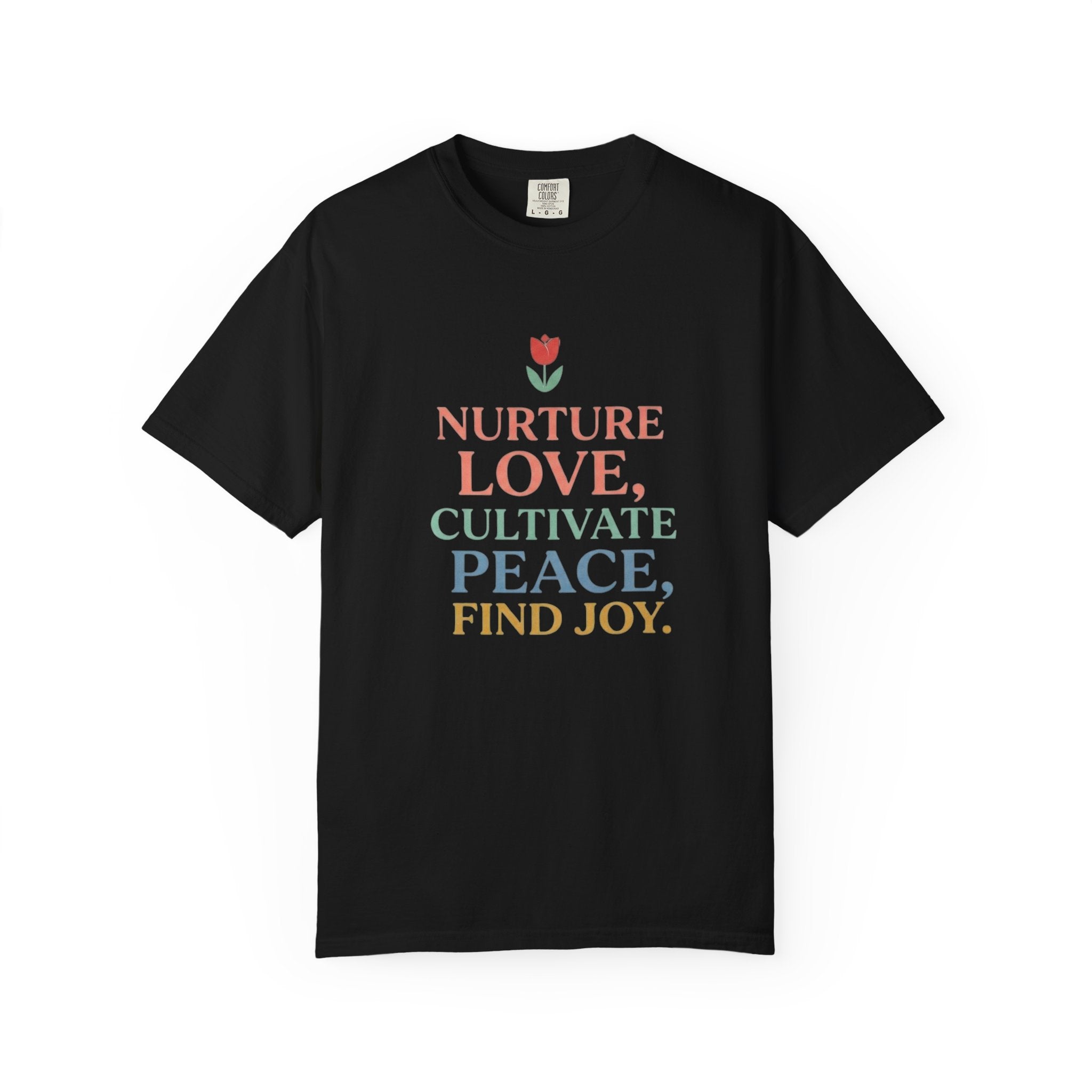 Nurture Love Cultivate Peace Find Joy T-Shirt