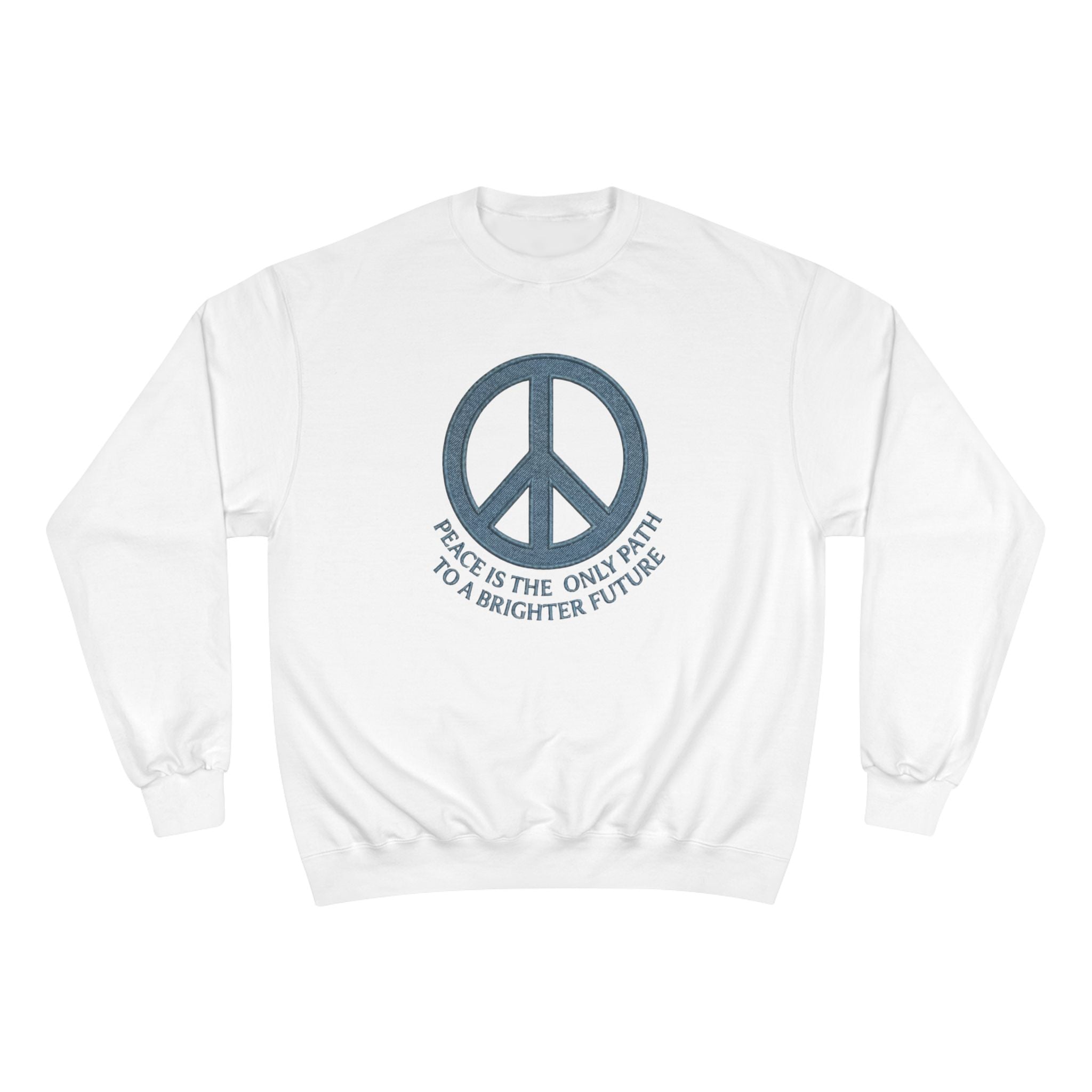 Peace Symbol Sweatshirt — "Peace Is The Only Path To A Brighter Future" Crewneck