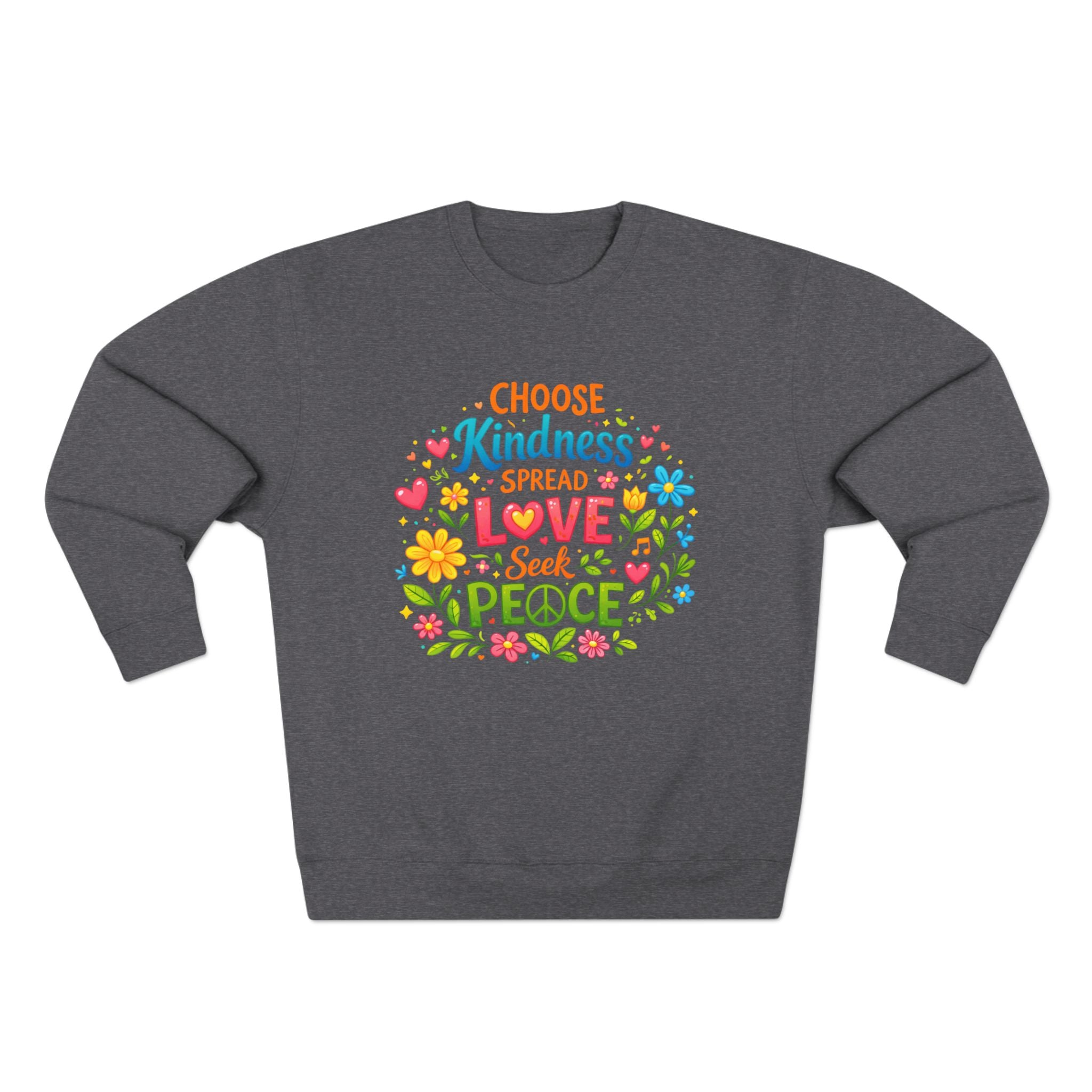 Kindness Love Peace Sweatshirt – "Choose Kindness, Spread Love, Seek Peace" Graphic Crewneck