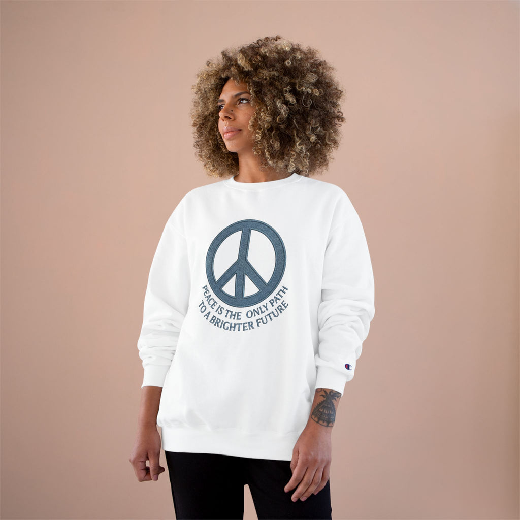 Peace Symbol Sweatshirt — "Peace Is The Only Path To A Brighter Future" Crewneck
